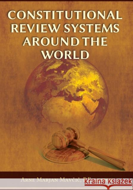 Constitutional Review Systems Around the World Arne Marjan Mavčič 9781600422973 Vandeplas Pub.