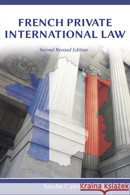French Private International Law, Second Revised Edition Sandie Calme 9781600425103 Vandeplas Pub.