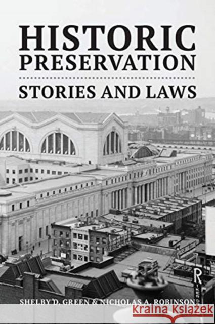 Historic Preservation: Stories and Laws Shelby D. Green Nicholas A. Robinson 9781600425110