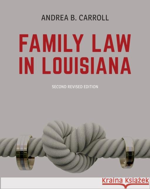 Family Law in Louisiana - Second Edition Andrea B Carroll 9781600425196