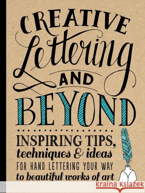 Creative Lettering and Beyond (Creative and Beyond): Inspiring tips, techniques, and ideas for hand lettering your way to beautiful works of art Shauna Lynn Panczyszyn 9781600583971