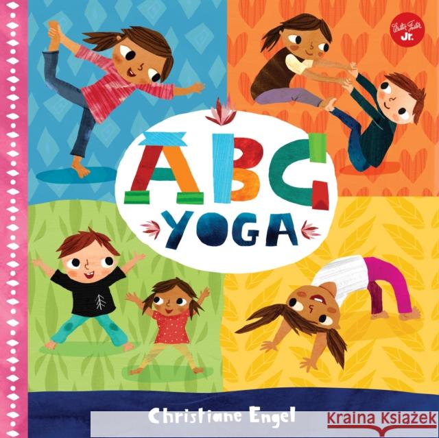ABC for Me: ABC Yoga Christiane Engel 9781600589843 Walter Foster Jr.