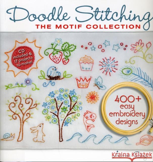 Doodle Stitching: The Motif Collection: 400+ Easy Embroidery Designs Aimee Ray 9781600595813