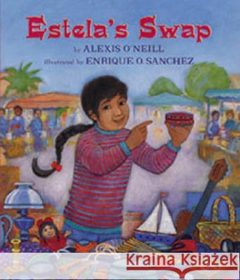 Estela's Swap Alexis O'Neill Enrique O. Sanchez 9781600602535 Lee & Low Books