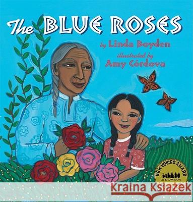 The Blue Roses Linda Boyden Amy Cordova 9781600606557 Lee & Low Books