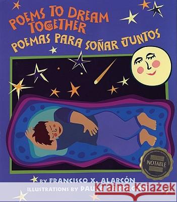 Poems to Dream Together: Poemas Para Soñar Juntos Alarcón, Francisco 9781600606571