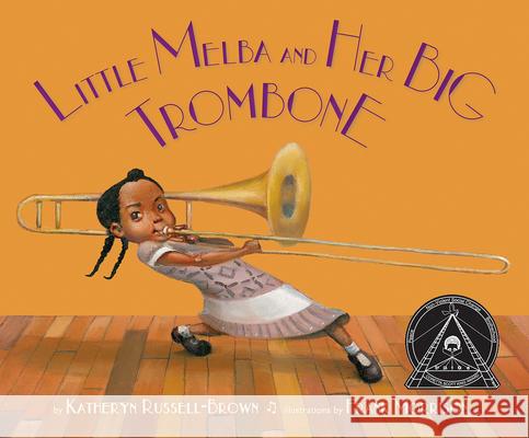 Little Melba and Her Big Trombone Katheryn Russell-Brown Frank Morrison 9781600608988 Lee & Low Books