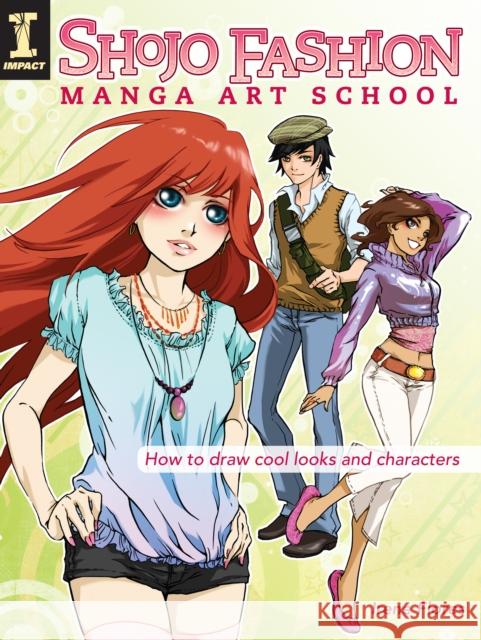 Shojo Fashion Manga Art School: How to Draw Cool Looks and Characters Flores, Irene 9781600611803