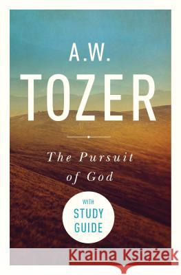 The Pursuit of God with Study Guide: The Human Thirst for the Divine A. W. Tozer 9781600661068 Wisdom Garden Books