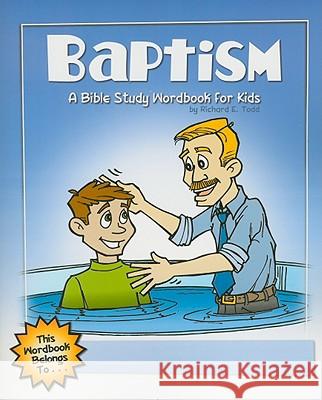 Baptism: A Bible Study Wordbook for Kids Richard E. Todd 9781600661945 Wingspread