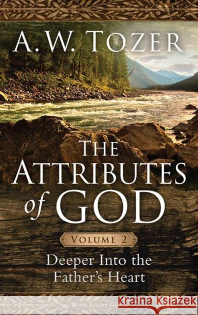 Attributes Of God Volume 2, The A. W. Tozer 9781600667916