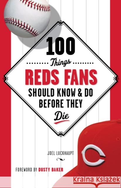 100 Things Reds Fans Should Know & Do Before They Die Joel Luckhaupt 9781600787942 Triumph Books (IL)