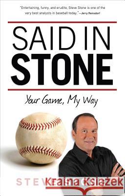 Said in Stone: Your Game, My Way Steve Stone 9781600788208 Triumph Books (IL)