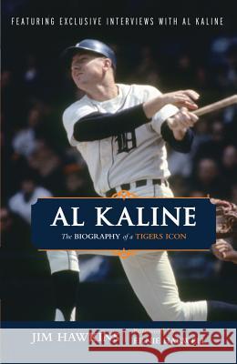 Al Kaline Jim Hawkins 9781600788239 Triumph Books (IL)