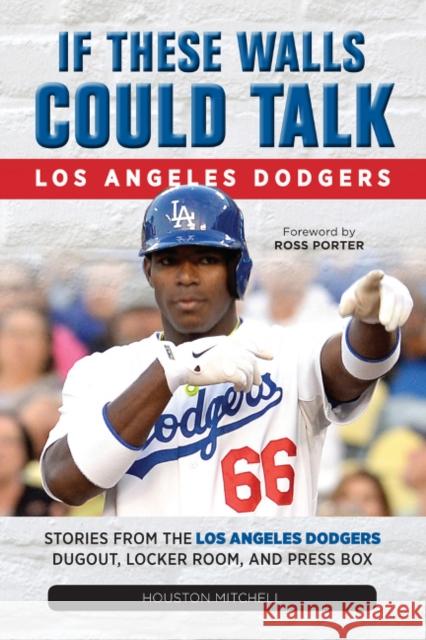 If These Walls Could Talk: Los Angeles Dodgers Mitchell, Houston 9781600789281 Triumph Books (IL)