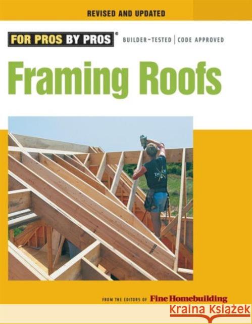 Framing Roofs: Completely Revised and Updated Fine Homebuilding 9781600850684 0