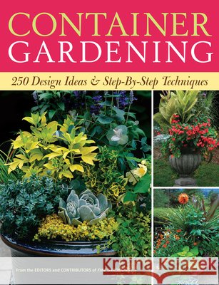 Container Gardening: 250 Design Ideas & Step-By-Step Techniques Editors of Fine Gardening Magazine 9781600850806 Taunton Press