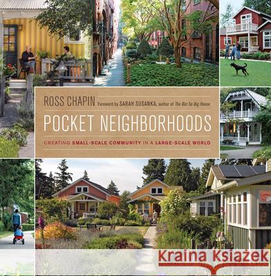 Pocket Neighborhoods: Creating Small-Scale Community in a Large-Scale World  9781600851070 Taunton Press