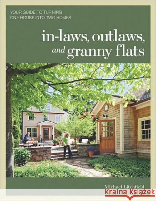 In–laws, Outlaws, and Granny Flats M Litchfield 9781600852510 Taunton Press Inc