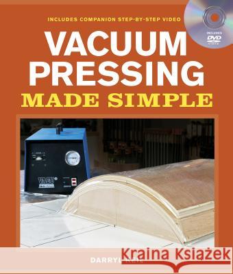 Vacuum Pressing Made Simple: A Book and Step-By-Step Companion DVD Darryl Keil 9781600853166 Taunton Press