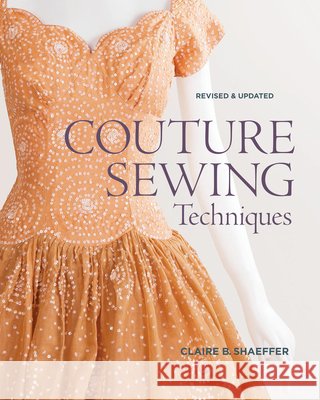 Couture Sewing Techniques, Revised & Updated C Schaeffer 9781600853357