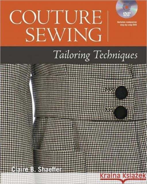 Couture Sewing: Tailoring Techniques [With DVD ROM] Shaeffer, Claire B. 9781600855047 0