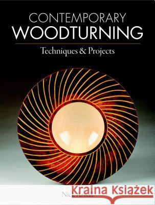 Contemporary Woodturning: Techniques & Projects Nick Arnull 9781600857768 Taunton Press