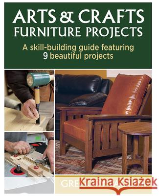 Arts & Crafts Furniture Projects Gregory Paolini 9781600857812 Taunton Press