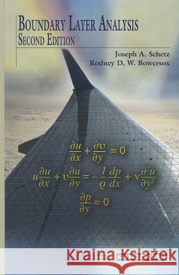 Boundary Layer Analysis Joseph A. Schetz Rodney D. Bowersox  9781600868238