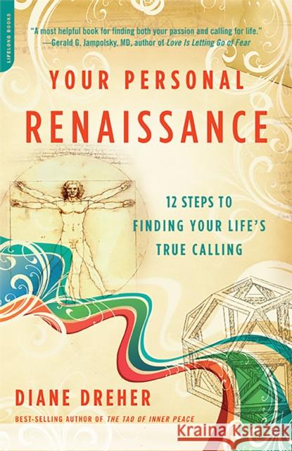 Your Personal Renaissance: 12 Steps to Finding Your Life's True Calling Diane Dreher 9781600940019 Da Capo Lifelong Books