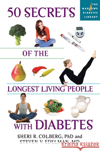 50 Secrets of the Longest Living People with Diabetes Sheri R. Colberg Steven V. Edelman 9781600940187