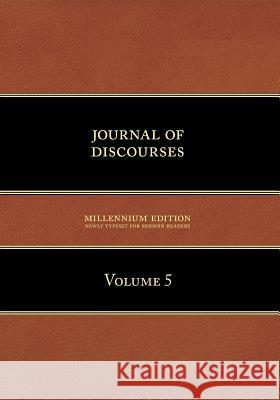 Journal of Discourses, Volume 5 Brigham Young 9781600960116 Temple Hill Books