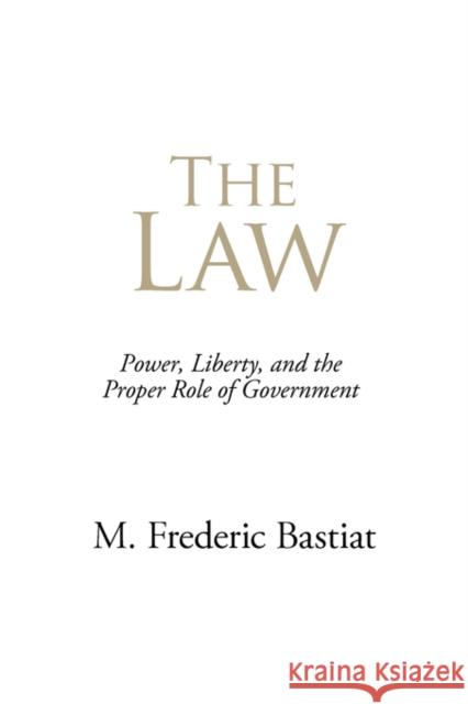 The Law M. Frederic Bastiat 9781600960574 Waking Lion Press