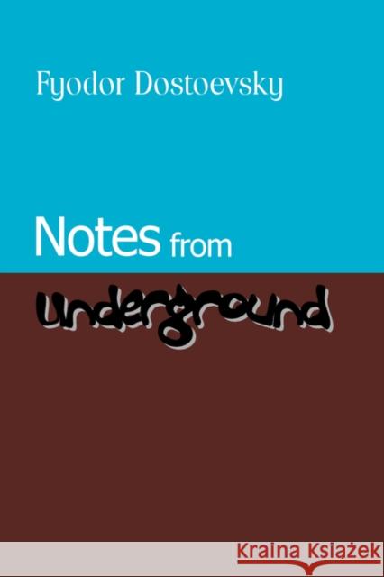 Notes from Underground Fyodor M. Dostoevsky 9781600960833 Waking Lion Press