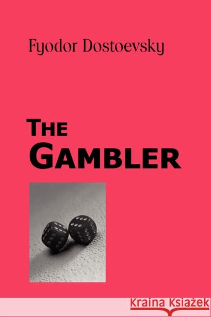 The Gambler Fyodor M. Dostoevsky 9781600960871 Waking Lion Press