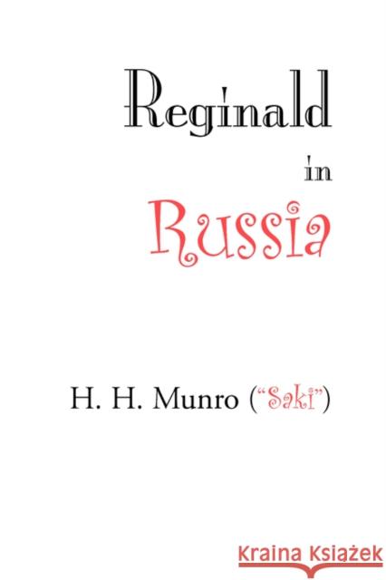 Reginald in Russia H. H. Munro 9781600960949 Waking Lion Press