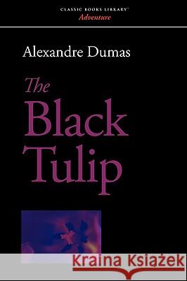 The Black Tulip Alexandre Dumas 9781600961205 Waking Lion Press