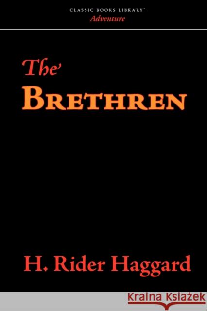 The Brethren H. Rider Haggard 9781600961229 Waking Lion Press