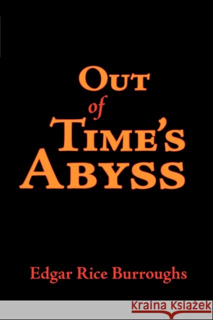 Out of Time's Abyss, Large-Print Edition Edgar Rice Burroughs 9781600963094 WAKING LION PRESS