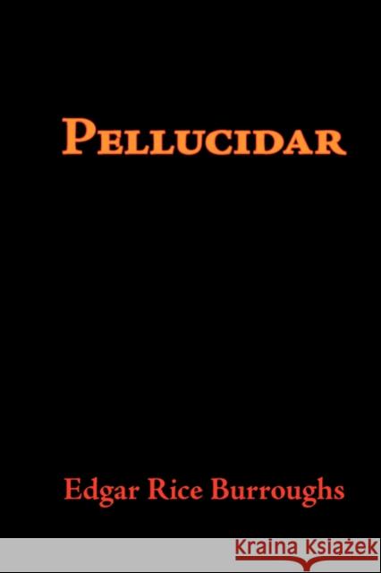 Pellucidar, Large-Print Edition Edgar Rice Burroughs 9781600963131 Waking Lion Press