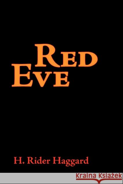 Red Eve, Large-Print Edition H. Rider Haggard 9781600963209 Waking Lion Press