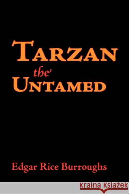 Tarzan the Untamed, Large-Print Edition Edgar Rice Burroughs 9781600963339 Waking Lion Press