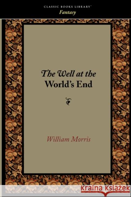 The Well at the World's End William Morris 9781600964091 WAKING LION PRESS