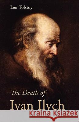 The Death of Ivan Ilych Leo Tolstoy 9781600964336 WAKING LION PRESS