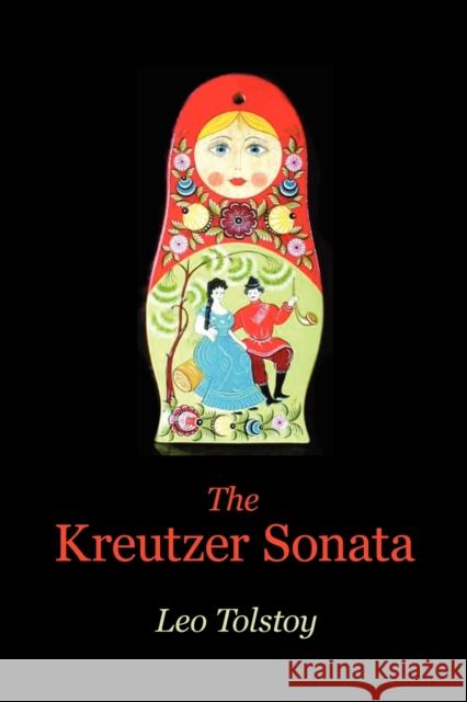 The Kreutzer Sonata Leo Tolstoy 9781600964343 WAKING LION PRESS