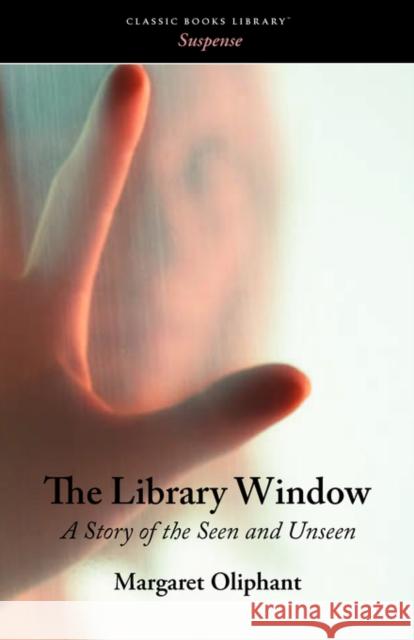The Library Window Margaret Oliphant 9781600964411 WAKING LION PRESS