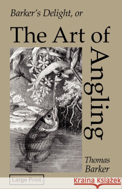 Barker's Delight, Large-Print Edition Thomas Barker 9781600964596