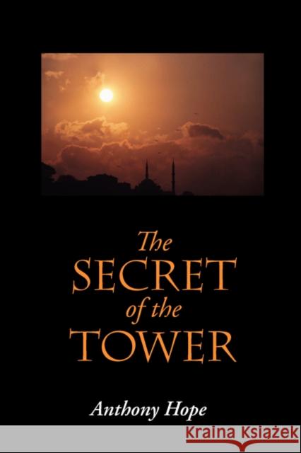 The Secret of the Tower, Large-Print Edition Anthony Hope 9781600965050 Waking Lion Press