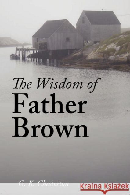 The Wisdom of Father Brown, Large-Print Edition G. K. Chesterton 9781600965098 Waking Lion Press