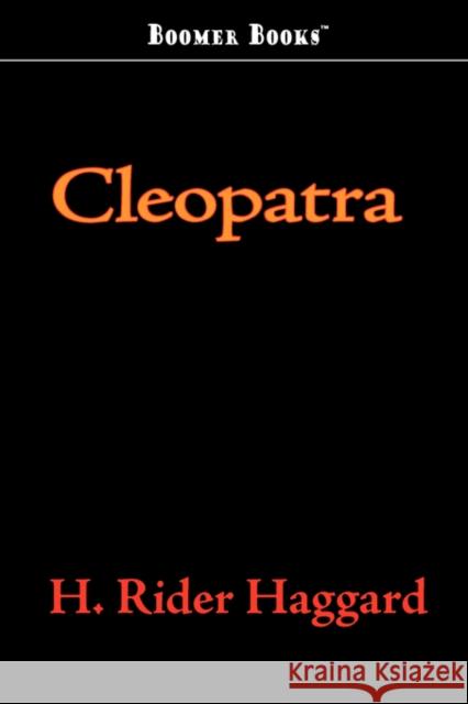 Cleopatra H. Rider Haggard 9781600965982 Classic Books Library